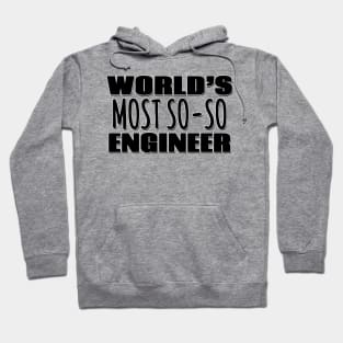 World's Most So-so Engineer Hoodie